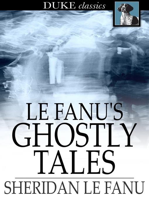 Title details for Le Fanu's Ghostly Tales by Sheridan Le Fanu - Available